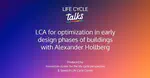 Life Cycle Talks - LCA For optimization in early design phases of buildings